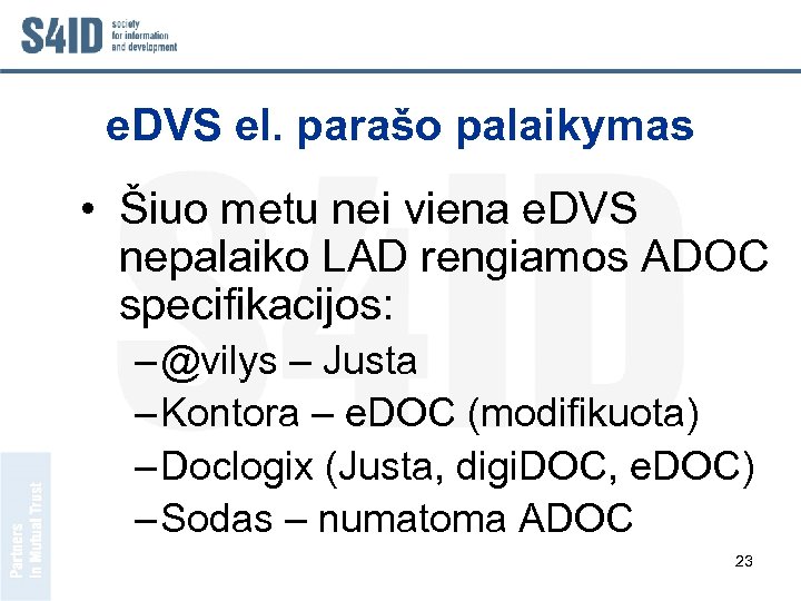 e. DVS el. parašo palaikymas • Šiuo metu nei viena e. DVS nepalaiko LAD