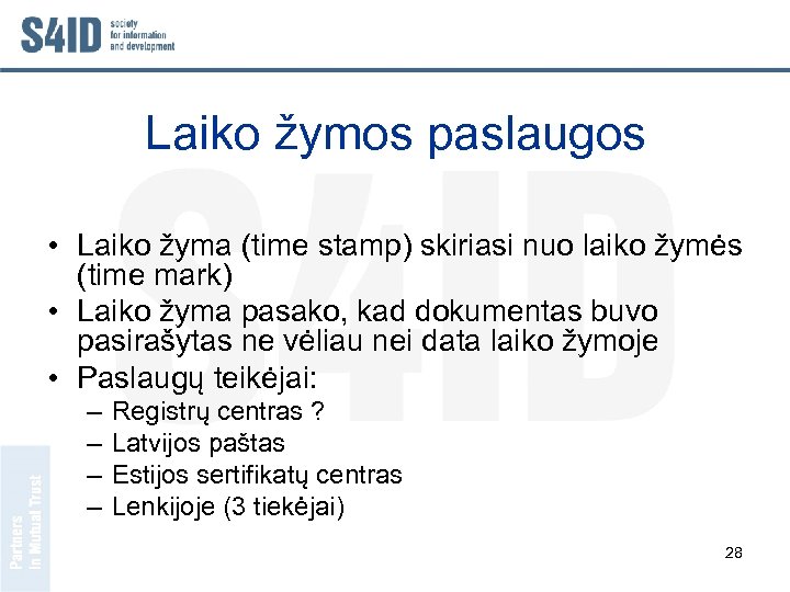 Laiko žymos paslaugos • Laiko žyma (time stamp) skiriasi nuo laiko žymės (time mark)