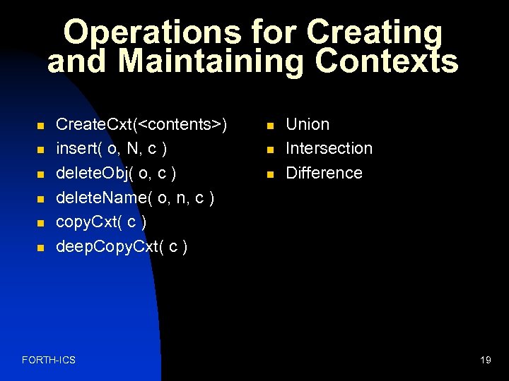 Operations for Creating and Maintaining Contexts n n n Create. Cxt(<contents>) insert( o, N,