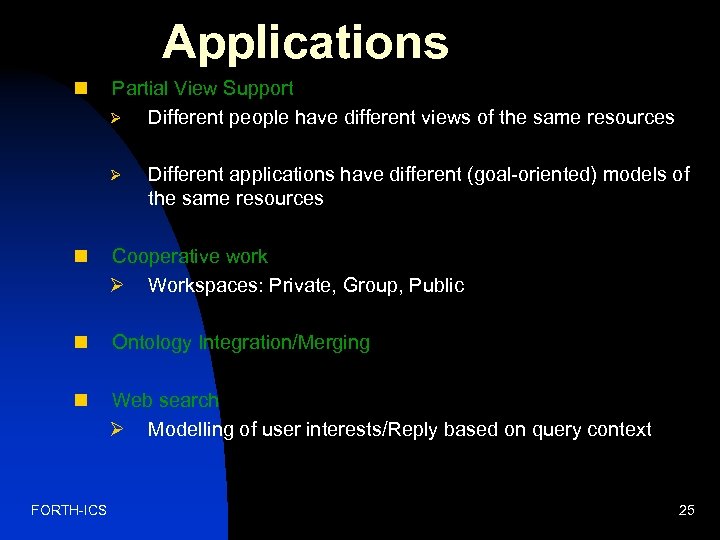 Applications n Partial View Support Ø Different people have different views of the same