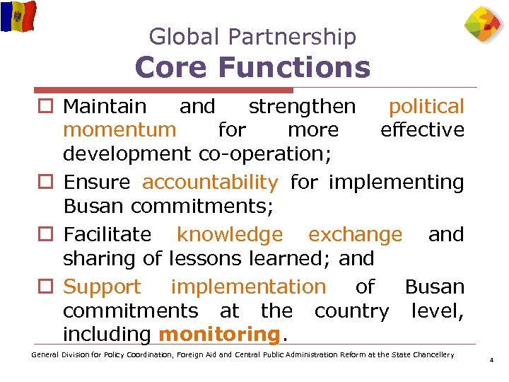 Global Partnership Core Functions o Maintain and strengthen political momentum for more effective momentum