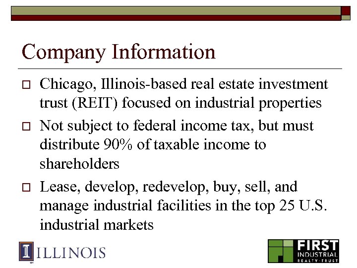 Company Information o o o Chicago, Illinois-based real estate investment trust (REIT) focused on