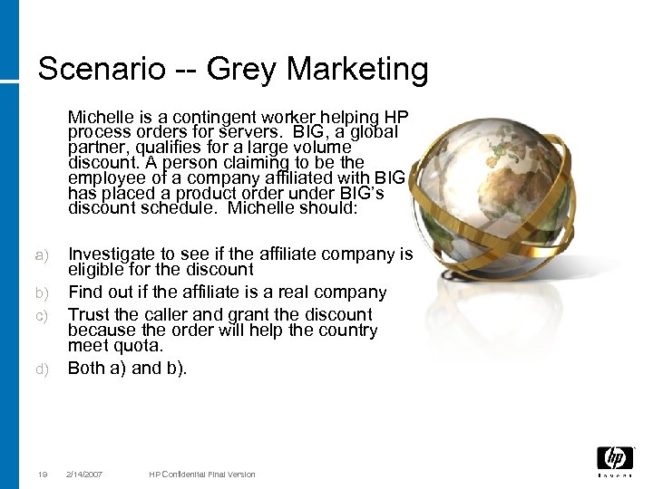 Scenario -- Grey Marketing Michelle is a contingent worker helping HP process orders for