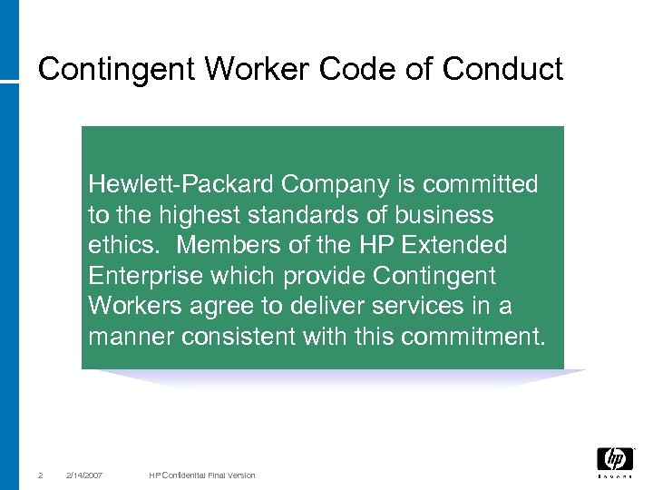 Contingent Worker Code of Conduct Hewlett-Packard Company is committed to the highest standards of