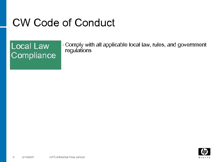 CW Code of Conduct Local Law Compliance 5 2/14/2007 • Comply with all applicable