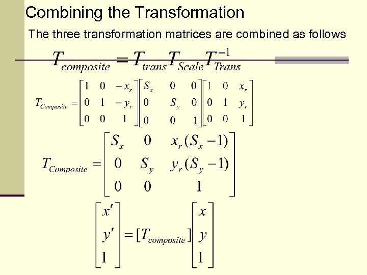 Combining the Transformation The three transformation matrices are combined as follows 