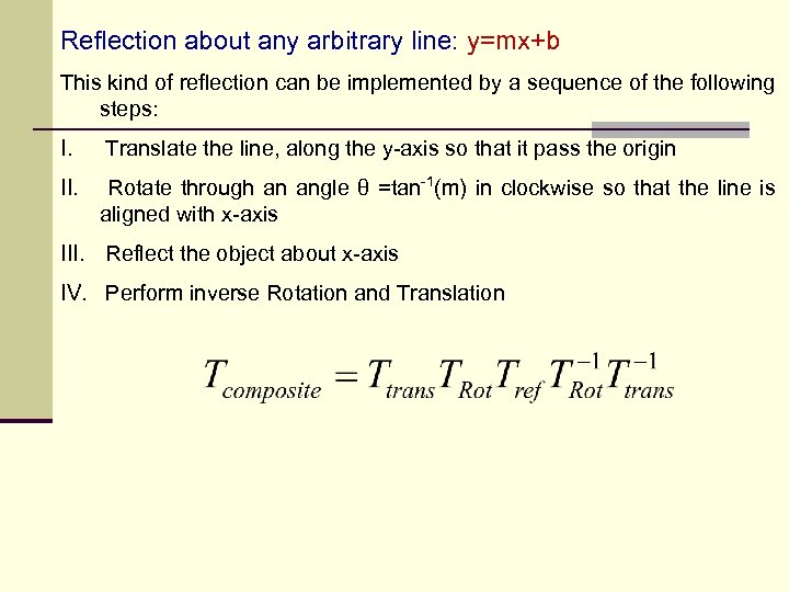 Reflection about any arbitrary line: y=mx+b This kind of reflection can be implemented by