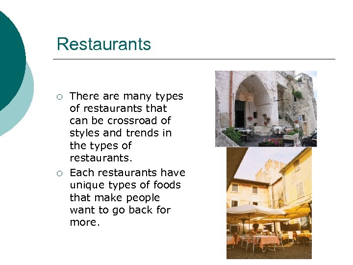 Restaurants ¡ ¡ There are many types of restaurants that can be crossroad of