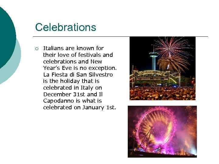 Celebrations ¡ Italians are known for their love of festivals and celebrations and New