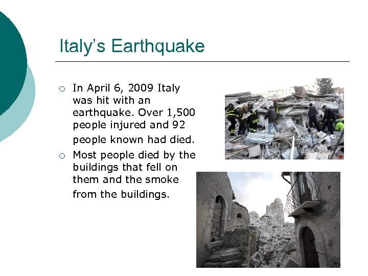 Italy’s Earthquake ¡ ¡ In April 6, 2009 Italy was hit with an earthquake.