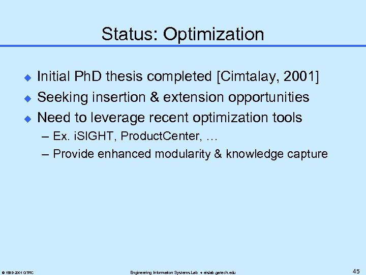 Status: Optimization u u u Initial Ph. D thesis completed [Cimtalay, 2001] Seeking insertion