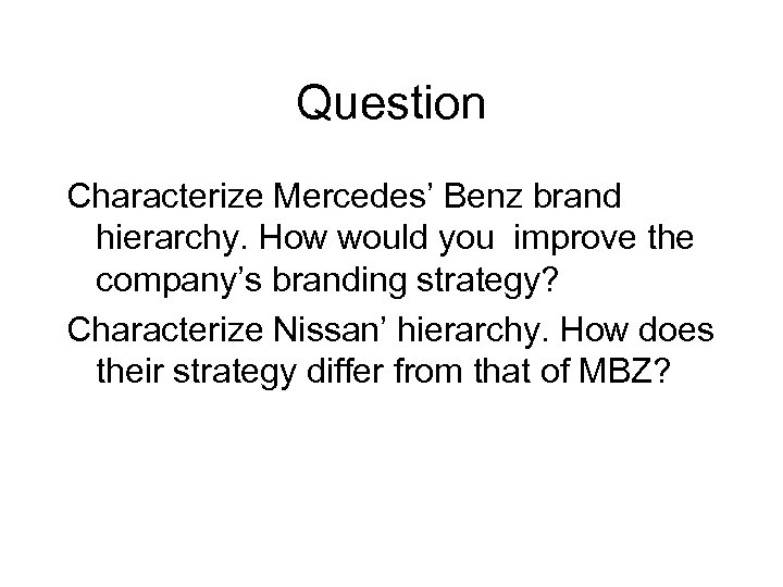 Question Characterize Mercedes’ Benz brand hierarchy. How would you improve the company’s branding strategy?