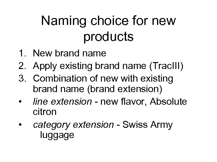 Naming choice for new products 1. New brand name 2. Apply existing brand name