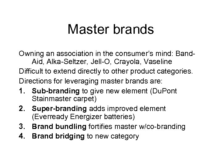 Master brands Owning an association in the consumer’s mind: Band. Aid, Alka-Seltzer, Jell-O, Crayola,