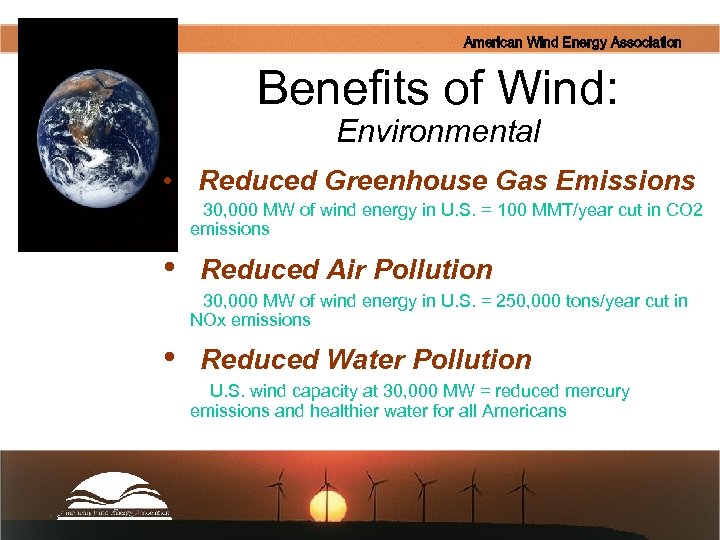 American Wind Energy Association Benefits of Wind: Environmental • Reduced Greenhouse Gas Emissions 30,