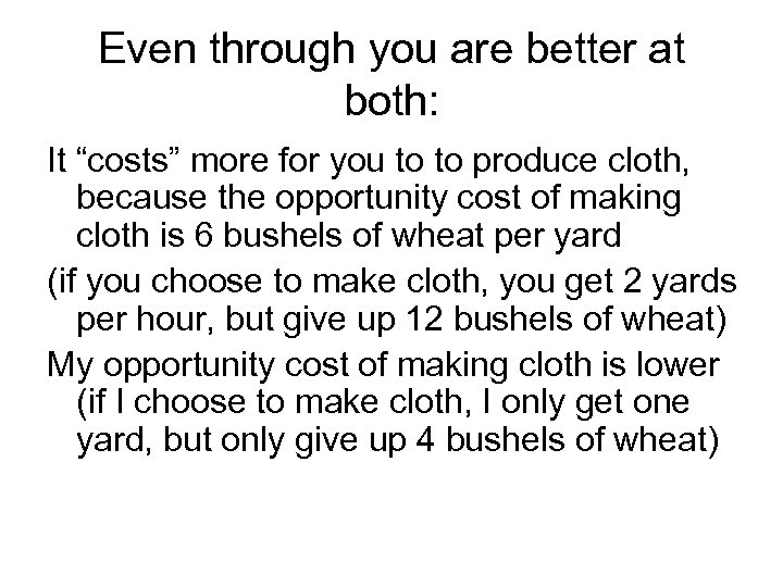 Even through you are better at both: It “costs” more for you to to