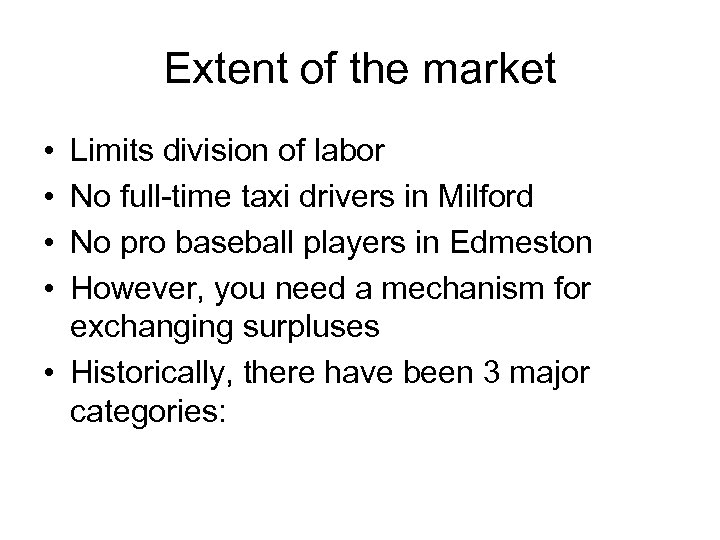 Extent of the market • • Limits division of labor No full-time taxi drivers