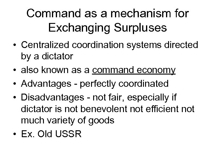 Command as a mechanism for Exchanging Surpluses • Centralized coordination systems directed by a
