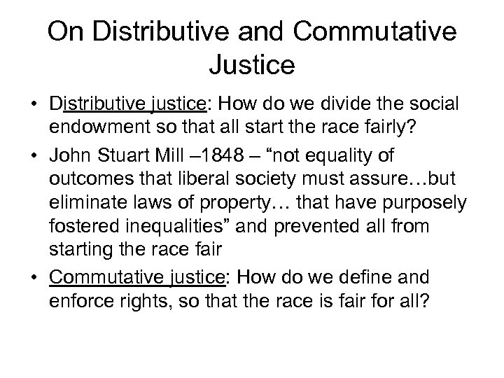 On Distributive and Commutative Justice • Distributive justice: How do we divide the social