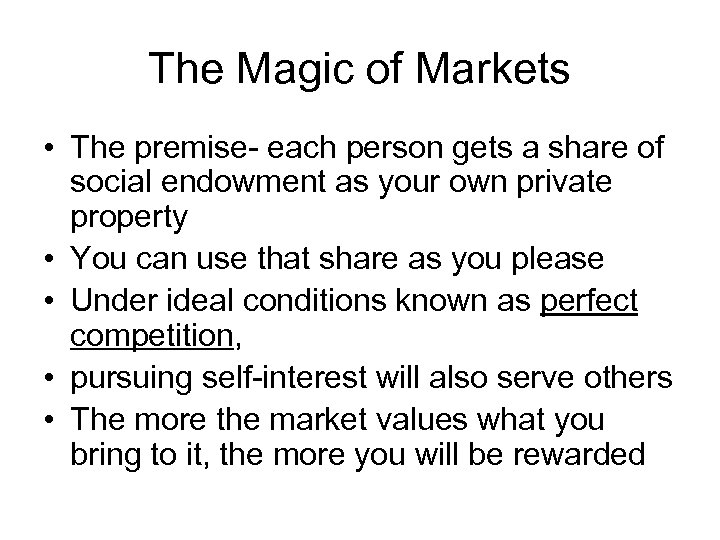 The Magic of Markets • The premise- each person gets a share of social