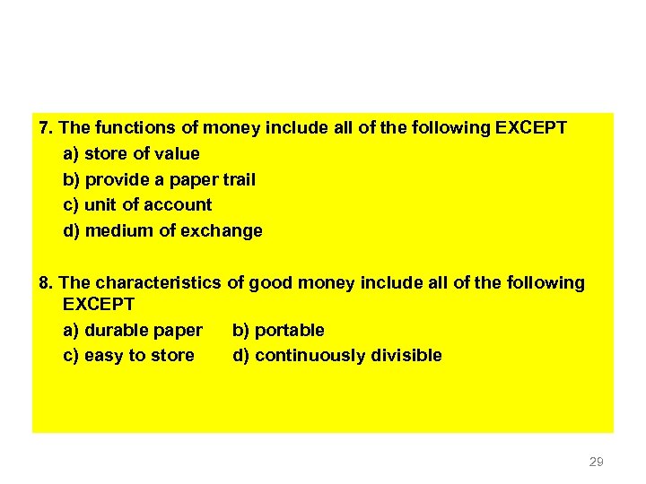 7. The functions of money include all of the following EXCEPT a) store of