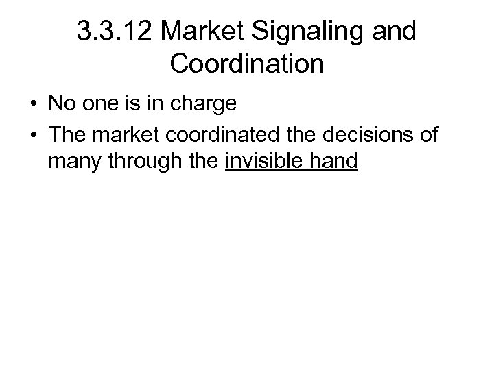 3. 3. 12 Market Signaling and Coordination • No one is in charge •