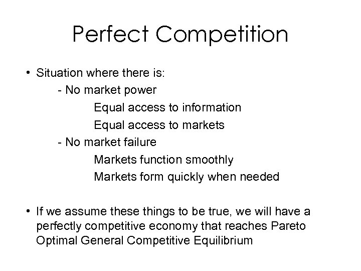 Perfect Competition • Situation where there is: - No market power Equal access to
