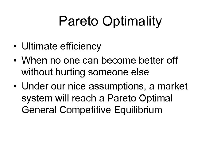 Pareto Optimality • Ultimate efficiency • When no one can become better off without