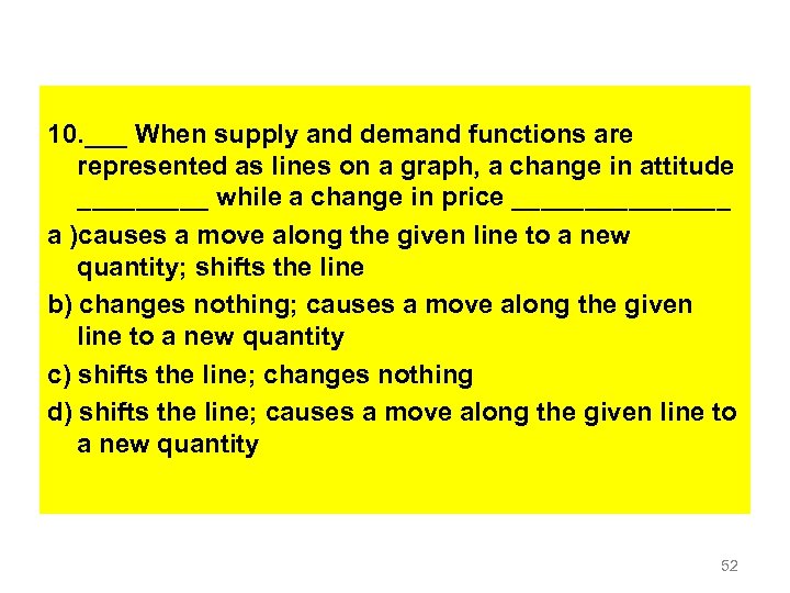  10. ___ When supply and demand functions are represented as lines on a