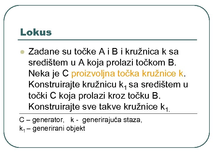 Lokus l Zadane su točke A i B i kružnica k sa središtem u