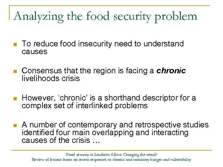 Analyzing the food security problem n To reduce food insecurity need to understand causes
