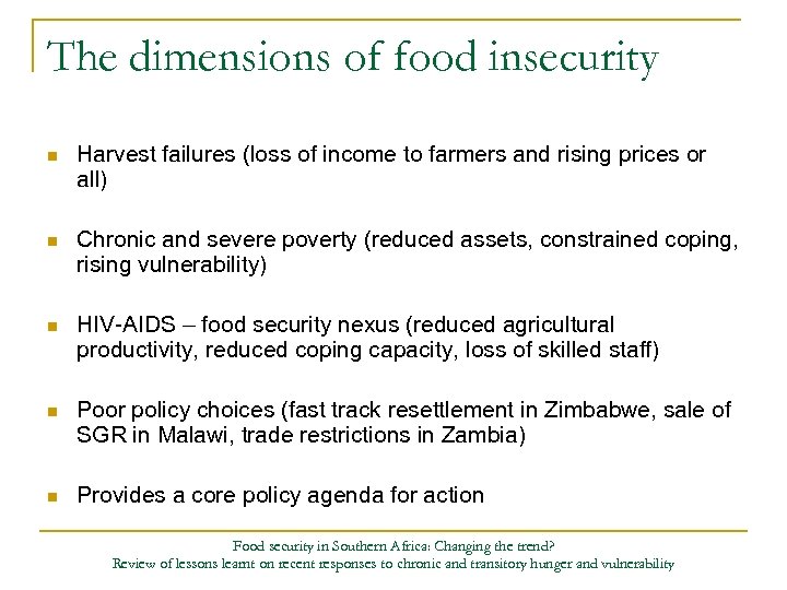 The dimensions of food insecurity n Harvest failures (loss of income to farmers and