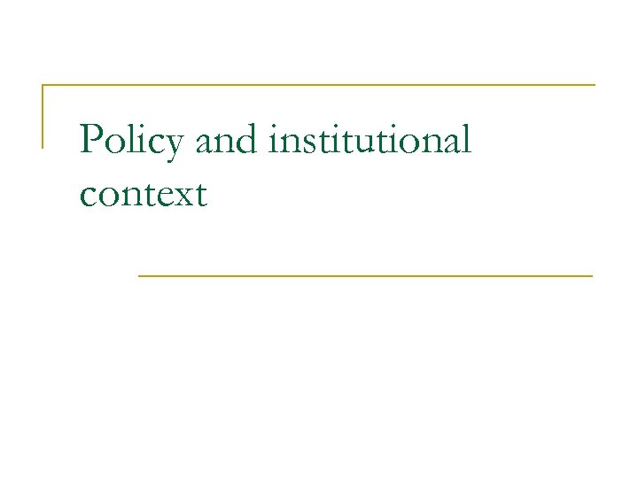 Policy and institutional context 