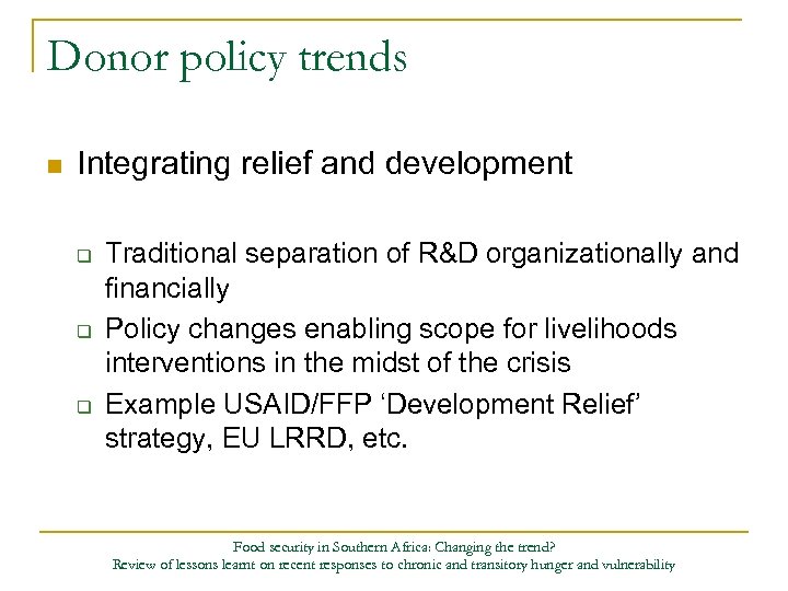Donor policy trends n Integrating relief and development q q q Traditional separation of