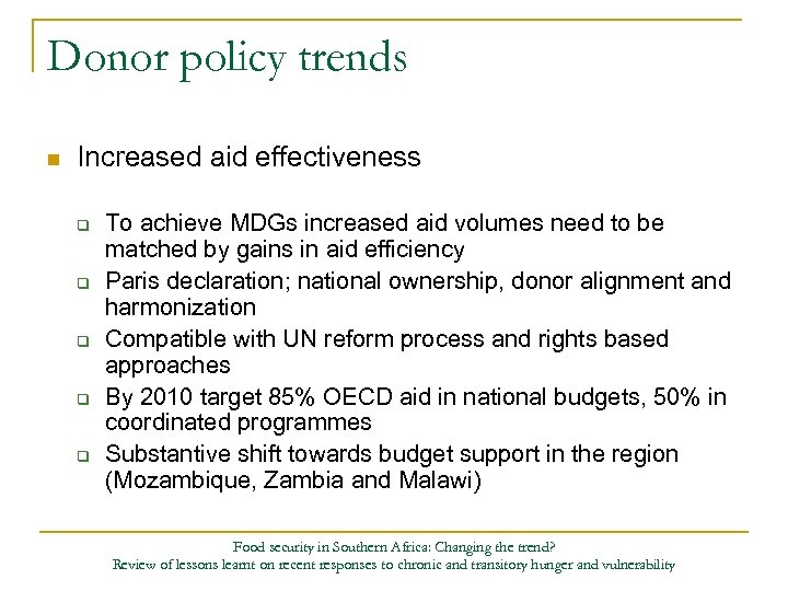 Donor policy trends n Increased aid effectiveness q q q To achieve MDGs increased