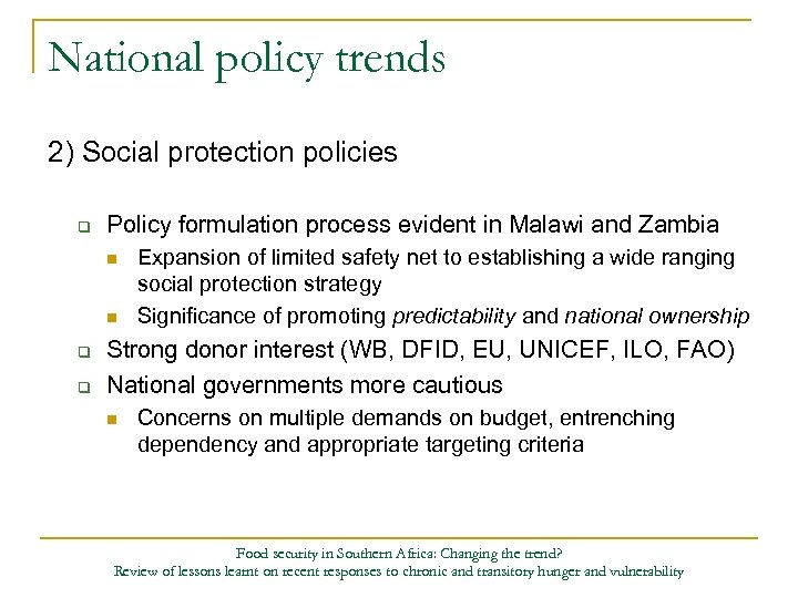 National policy trends 2) Social protection policies q Policy formulation process evident in Malawi