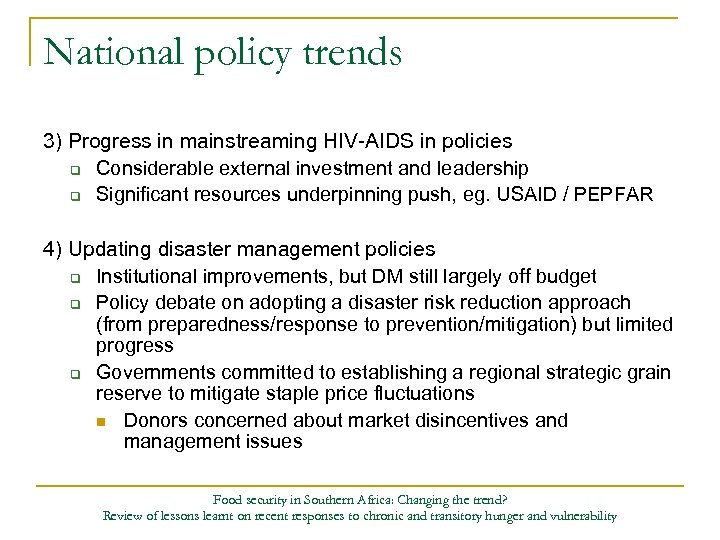 National policy trends 3) Progress in mainstreaming HIV-AIDS in policies q Considerable external investment
