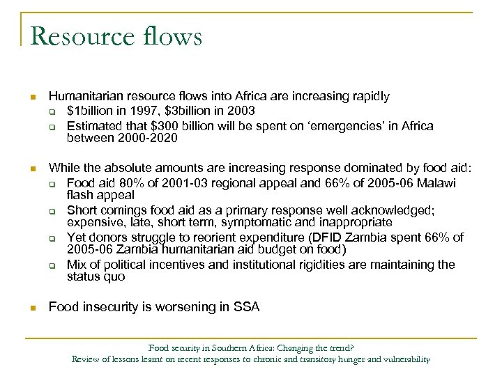Resource flows n Humanitarian resource flows into Africa are increasing rapidly q $1 billion