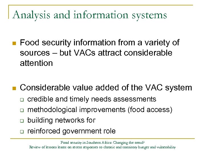 Analysis and information systems n Food security information from a variety of sources –