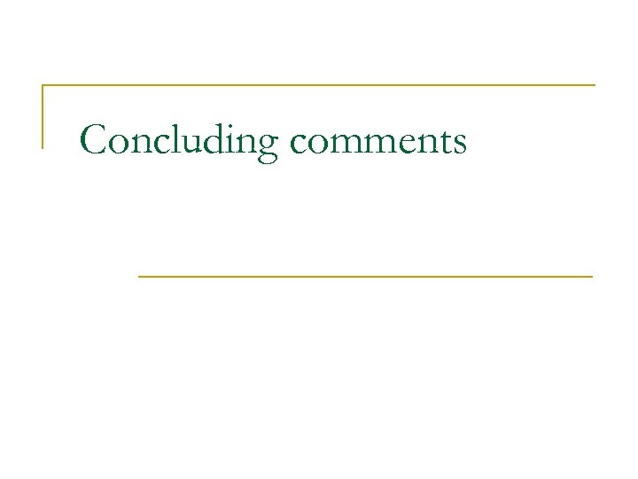 Concluding comments 