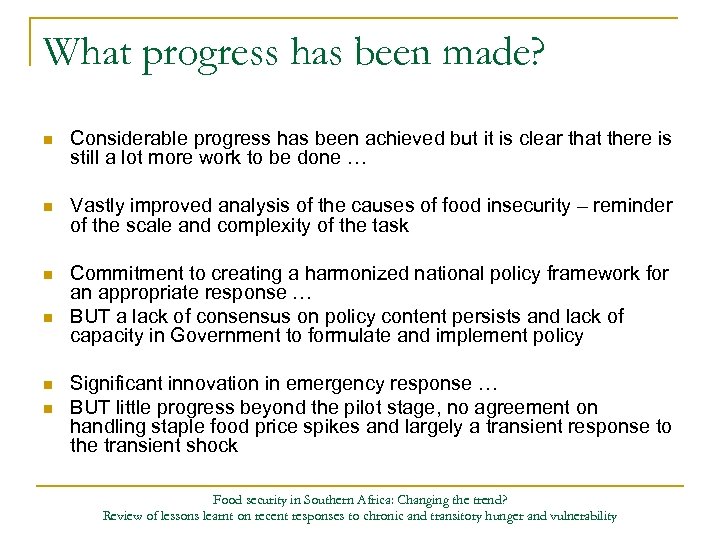 What progress has been made? n Considerable progress has been achieved but it is