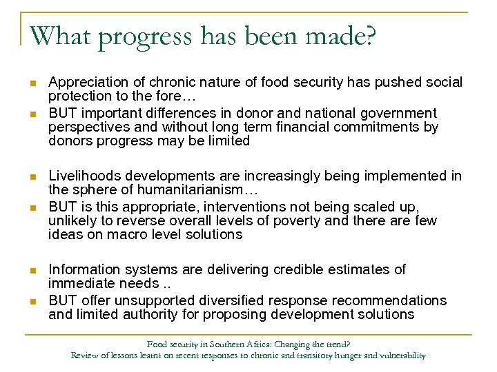 What progress has been made? n n n Appreciation of chronic nature of food