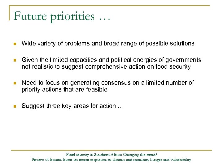 Future priorities … n Wide variety of problems and broad range of possible solutions