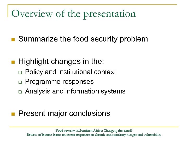 Overview of the presentation n Summarize the food security problem n Highlight changes in
