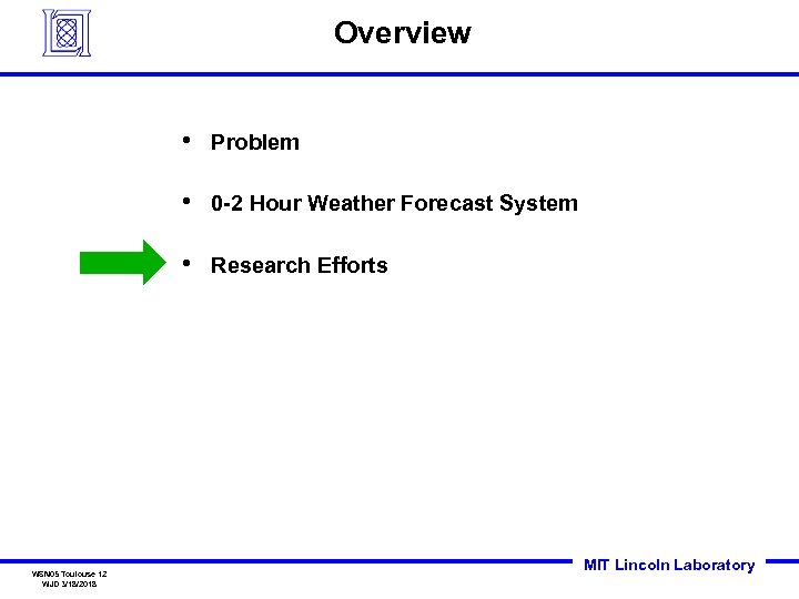 Overview • • 0 -2 Hour Weather Forecast System • WSN 05 Toulouse 12