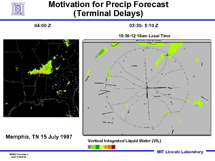 Motivation for Precip Forecast (Terminal Delays) 04: 00 Z 03: 30 - 5: 10