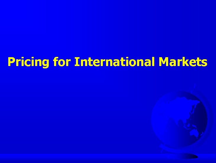 Pricing for International Markets 