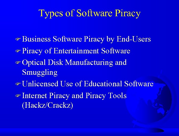 Types of Software Piracy F Business Software Piracy by End-Users F Piracy of Entertainment