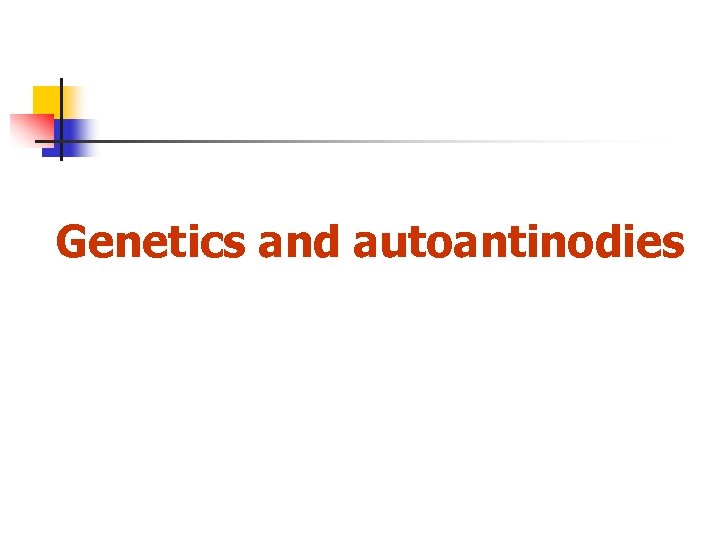 Genetics and autoantinodies 