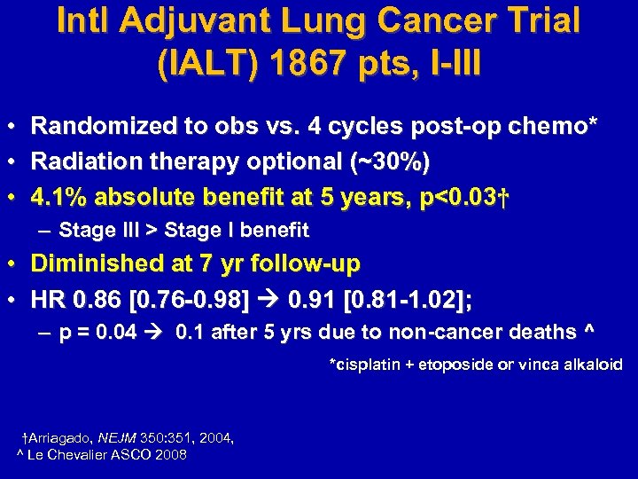 Intl Adjuvant Lung Cancer Trial (IALT) 1867 pts, I-III • • • Randomized to